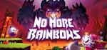 * No More Rainbows | Steam РУ+UA+KZ+СНГ*