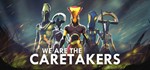 * We Are The Caretakers | Steam РУ+UA+KZ+СНГ*