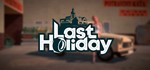 * Last Holiday | Steam Россия *