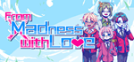 * From Madness with Love | Steam РУ+UA+KZ+СНГ*