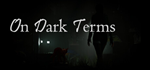 * On Dark Terms | Steam РУ+UA+KZ+СНГ*