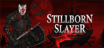 * Stillborn Slayer | Steam РУ+UA+KZ+СНГ*