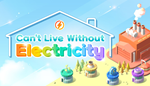 * Can´t Live Without Electricity | Steam РУ+UA+KZ+СНГ*