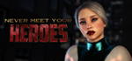 * Never Meet Your Heroes | Steam РУ+UA+KZ+СНГ*