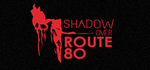 * The Shadow Over Route 80 | Steam РУ+UA+KZ+СНГ*