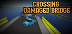 * Crossing Damaged Bridge | Steam РУ+UA+KZ+СНГ*