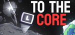 * To The Core | Steam РУ+UA+KZ+СНГ*