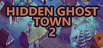 * Hidden Ghost Town 2 | Steam РУ+UA+KZ+СНГ*