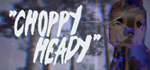 * Choppy Heady | Steam РУ+UA+KZ+СНГ*