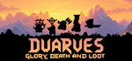 * Dwarves: Glory, Death and Loot | Steam РУ+UA+KZ+СНГ*