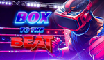 * Box To The Beat VR | Steam РУ+UA+KZ+СНГ*