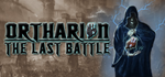 * Ortharion : The Last Battle | Steam РУ+UA+KZ+СНГ*