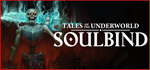 * Soulbind: Tales Of The Underworld|Steam РУ+UA+KZ+СНГ