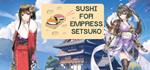 * Sushi for Empress Setsuko | Steam РУ+UA+KZ+СНГ*