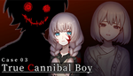 * Case 03: True Cannibal Boy | Steam РУ+UA+KZ+СНГ*