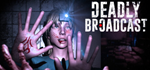 * Deadly Broadcast | Steam РУ+UA+KZ+СНГ*