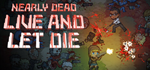 * Nearly Dead - Live and Let Die | Steam РУ+UA+KZ+СНГ*