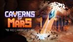 * Caverns of Mars: Recharged | Steam РУ+UA+KZ+СНГ*