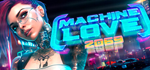 * Machine Love 2069 | Steam РУ+UA+KZ+СНГ*