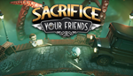 * Sacrifice Your Friends | Steam РУ+UA+KZ+СНГ*