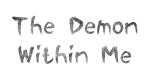 * The Demon Within Me | Steam РУ+UA+KZ+СНГ*