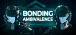 * Bonding Ambivalence | Steam РУ+UA+KZ+СНГ*