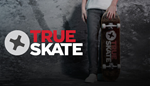 * TRUE SKATE™ | Steam РУ+UA+KZ+СНГ*