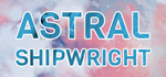 * Astral Shipwright | Steam РУ+UA+KZ+СНГ*