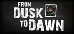 * From Dusk To Dawn | Steam РУ+UA+KZ+СНГ*