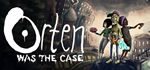 * Orten Was The Case | Steam РУ+UA+KZ+СНГ*