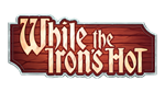 * While the Iron´s Hot | Steam Россия *