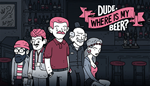 * Dude, Where Is My Beer? | Steam РУ+UA+KZ+СНГ*