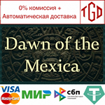 * Dawn of the Mexica | Steam РУ+UA+KZ+СНГ*