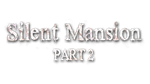 * Silent Mansion : Part2 | Steam РУ+UA+KZ+СНГ*