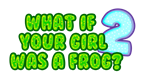 * What if your girl was a frog 2 | Steam РУ+UA+KZ+СНГ*