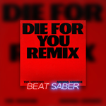 *Beat Saber The Weeknd Die For You Feat Ariana Grande*P