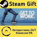 * Get To Work * Steam Gift РФ/RU/Россия * АВТО