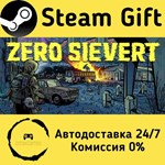 * ZERO Sievert * Steam Gift РФ/RU/Россия * АВТО