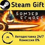 * Somber Echoes * Steam Gift РФ/RU/Россия * АВТО