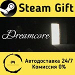 * Dreamcore * Steam Gift РФ/RU/Россия * Автодоставка