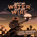 * Where The Water Tastes Like Wine | Epic Games |*