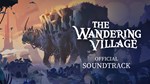 The Wandering Village Soundtrack DLC*STEAM RU**АВТО