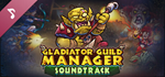 Gladiator Guild Manager Soundtrack DLC*STEAM RU**АВТО