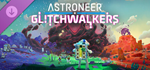 Astroneer: Glitchwalkers DLC*STEAM РФ/СНГ/УКР/КЗ