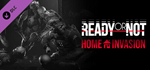 Ready or Not: Home Invasion DLC*STEAM RU**АВТО