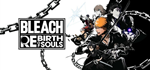 BLEACH Rebirth of Souls*STEAM РФ/СНГ/УКР/КЗ **АВТО