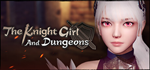 The Knight Girl And Dungeons*STEAM РФ/СНГ/УКР/КЗ