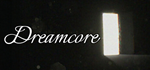 Dreamcore*STEAM РФ/СНГ/УКР/КЗ **АВТО