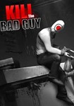 *Kill The Bad Guy(Глобал)Steam