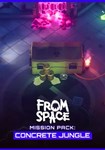 *From Space - Mission Pack: Concrete Jun|(РУ/СНГ)Steam